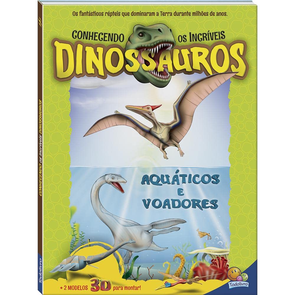 Livro - Conhecendo Os Incríveis Dinossauros: Aquáticos E Voadores