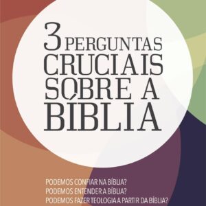 3 PERGUNTAS CRUCIAIS SOBRE A BÍBLIA