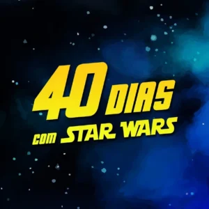 40 DIAS COM STAR WARS