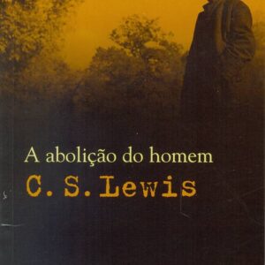 A ABOLIÇÃO DO HOMEM