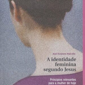 A IDENTIDADE FEMININA SEGUNDO JESUS