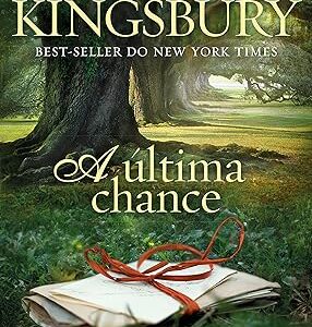 A Última Chance, De Kingsbury, Karen. Verus Editora Ltda., Capa Mole (2014)