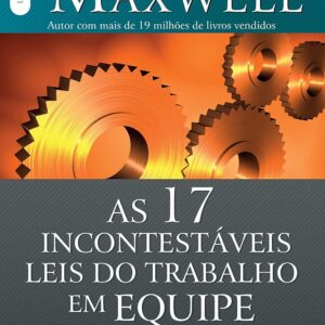 AS 17 incontestáveis leis do trabalho em equipe