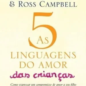 AS CINCO LINGUAGENS DO AMOR DAS CRIANÇAS
