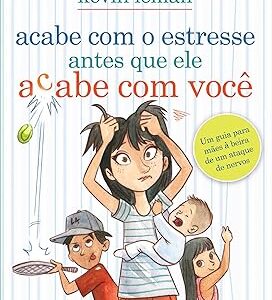 Acabe Com O Estresse Antes Que Ele Acabe Com Você