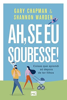 Ah, Se Eu Soubesse!: Coisas Que Aprendi So Depois De Ter Filhos