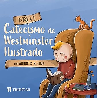 Breve Catecismo de Westminster Ilustrado | André C. B. Lima