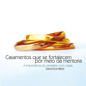 CASAMENTOS QUE SE FOTALECEM POR MEIO DA MENTORIA