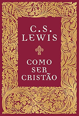 COMO SER CRISTÃO CS LEWIS