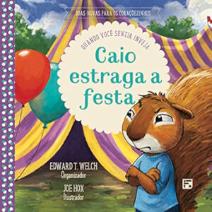 Caio estraga a festa - Quando você sentir inveja