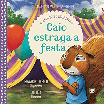 Caio estraga a festa - Quando você sentir inveja