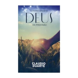 Cláudio Duarte Conhecendo o Deus da provisão