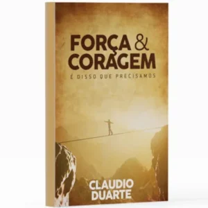 Cláudio Duarte Força e coragem