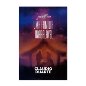 Cláudio Duarte José e Maria uma família inabalável