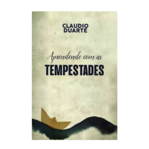 Cláudio duarte Aprendendo com as tempestades