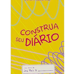 Construa Seu Diário | Jey Reis | capa amarela