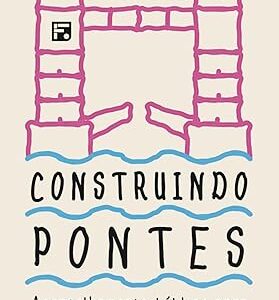 Construindo Pontes, De Julie Lowe. Editora Editora Fiel