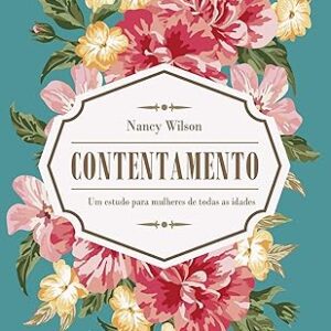 Contentamento: um Estudo Para Mulheres de Todas as Idades