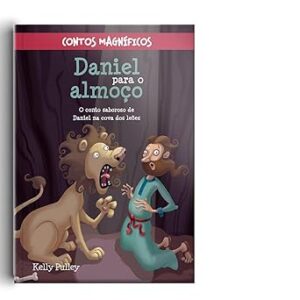 Contos Magníficos - Daniel Para o Almoço - Kelly Pulley