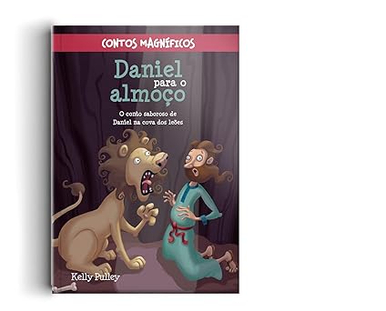 Contos Magníficos - Daniel Para o Almoço - Kelly Pulley