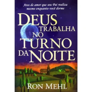 DEUS TRABALHA NO TURNO DA NOITE