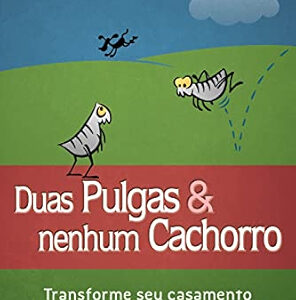 DUAS PULGAS E NENHUM CACHORRO