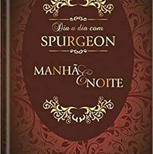 Dia a dia com Spurgeon Manhã e Noite