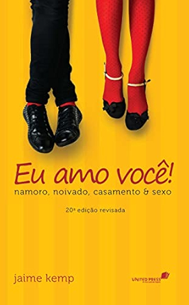 Eu Amo Voce: Namoro, Noivado, Casamento Sexo, De Kemp, Jaime. Editorial United Press