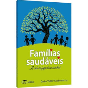 FAMÍLIAS SAUDÁVEIS: A ARTE DE FAZER BOAS ESCOLHAS