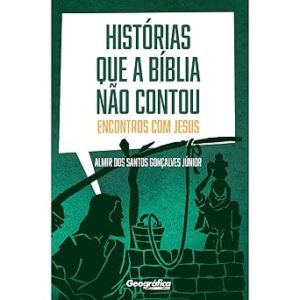 HISTÓRIAS QUE A BÍBLIA NÃO CONTOU