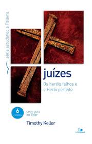 JUÍZES OS HERÓIS FALHOS E O HERÓI PERFEITO