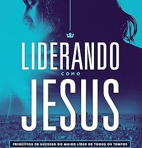  Liderando como Jesus