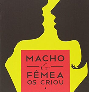 MACHO E FÊMEA OS CRIOU
