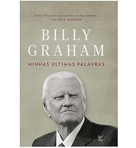 MINHAS ÚLTIMAS PALAVRAS - BILLY GRAHM