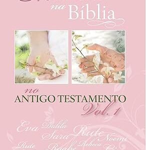 MULHERES NA BÍBLIA NO ANTIGO TESTAMENTO