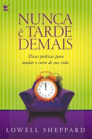 NUNCA É TARDE DEMAIS