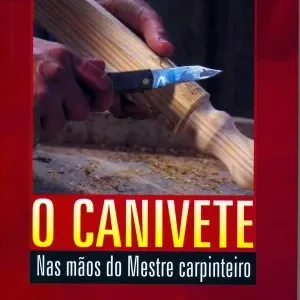 O CANIVETE NAS MÃOS DO MESTRE CARPINTEIRO