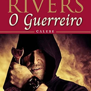 O Guerreiro Calebe | Francine Rivers