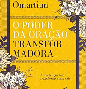 O PODER DA ORAÇÃO TRANSFORMADORA