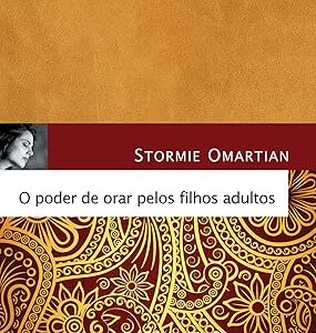 O PODER DE ORAR PELOS FILHOS ADULTOS