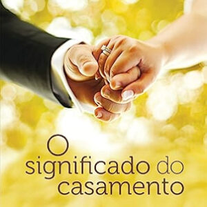 O SIGNIFICADO DO CASAMENTO