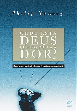 ONDE ESTÁ DEUS QUANDO CHEGA A DOR