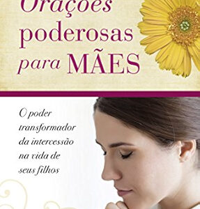 ORAÇÕES PODEROSAS PARA MÃES