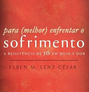 PARA MELHOR ENFRENTAR O SOFRIMENTO