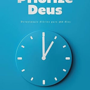 Priorize Deus: Devocionais Diários Para 366 Dias