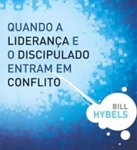 QUANDO LIDERANÇA E DISCIPULADO ENTRAM EM CONFLITO