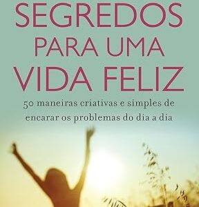 SEGREDOS PARA UMA VIDA FELIZ