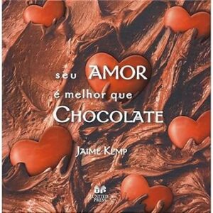 SEU AMOR É MELHOR QUE CHOCOLATE