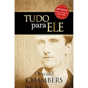 Tudo para Ele - Um clássico da literatura cristã - Devocional diário: Um clássico da literatura cristã - 365 reflexões bíblicas, uma para cada dia do ano