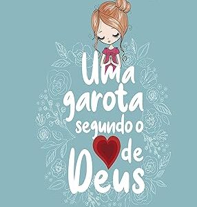Uma Garota Segundo O Coração De Deus